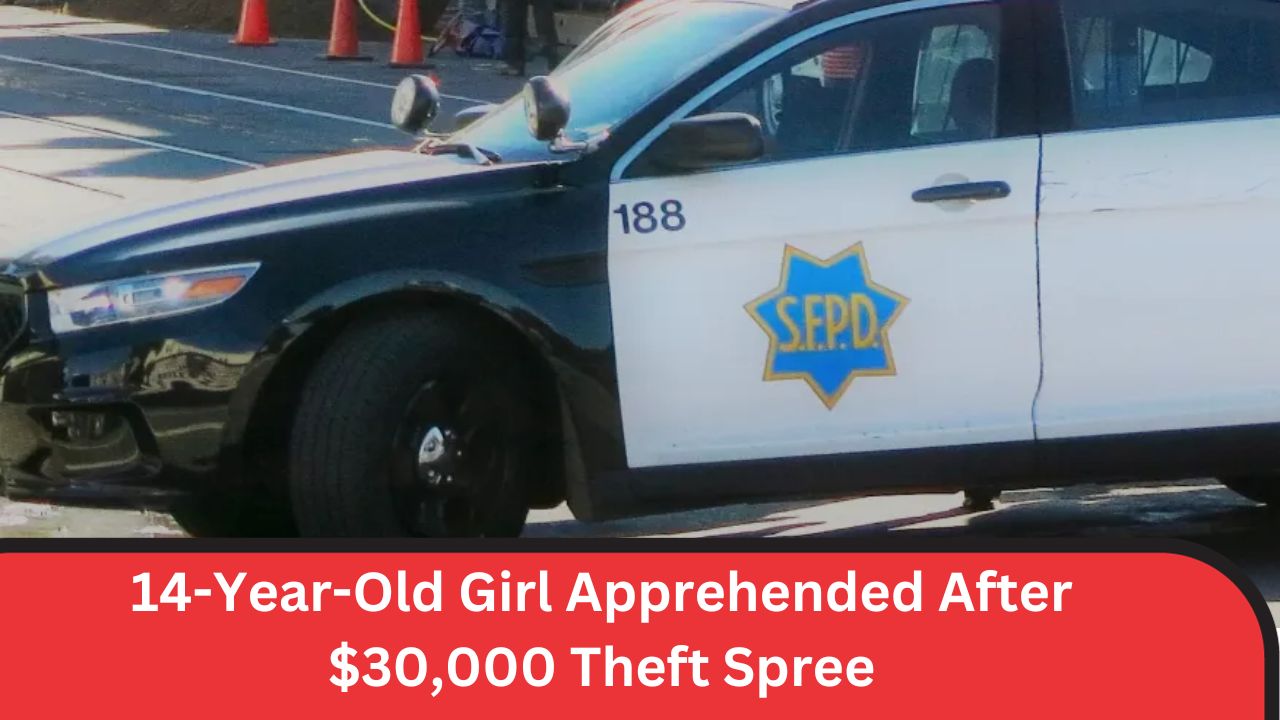 14-Year-Old Girl Apprehended After $30,000 Theft Spree